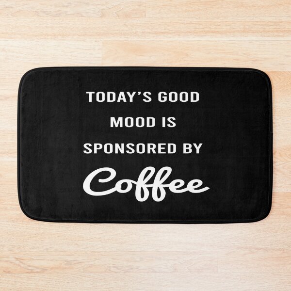 Item preview, Today's Good Mood Is Sponsored By Coffee designed and sold by JustGift.