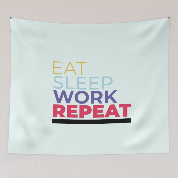Item preview, Eat sleep work repeat designed and sold by idrawwhatifeel.