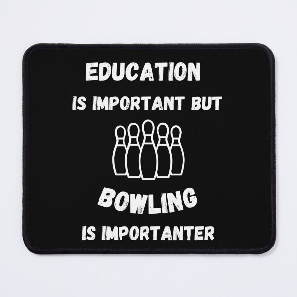 Item preview, Education Is Important But Bowling Is Importanter In Black designed and sold by LuckyKermit.