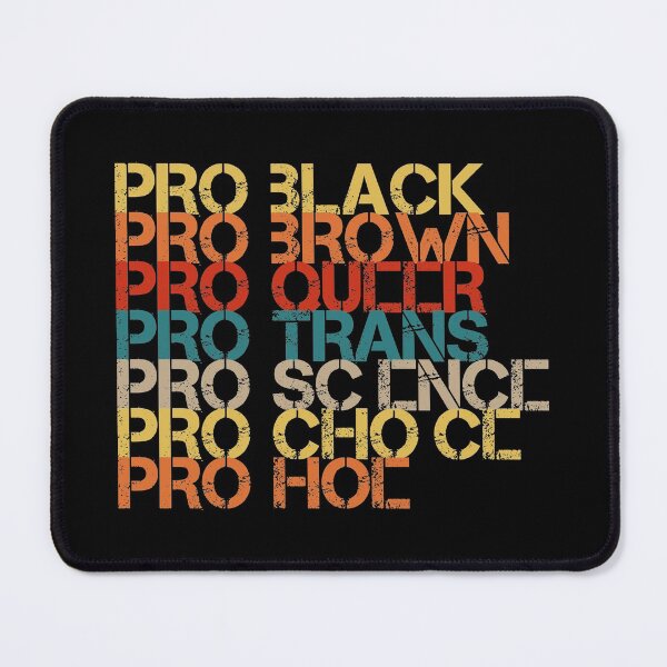 Item preview, PRO Black Pro Brown Pro Queer Pro Train Pro Science Pro Choice Pro Hoe Equality Awarness Typography Retro designed and sold by Waleedabbasltd.