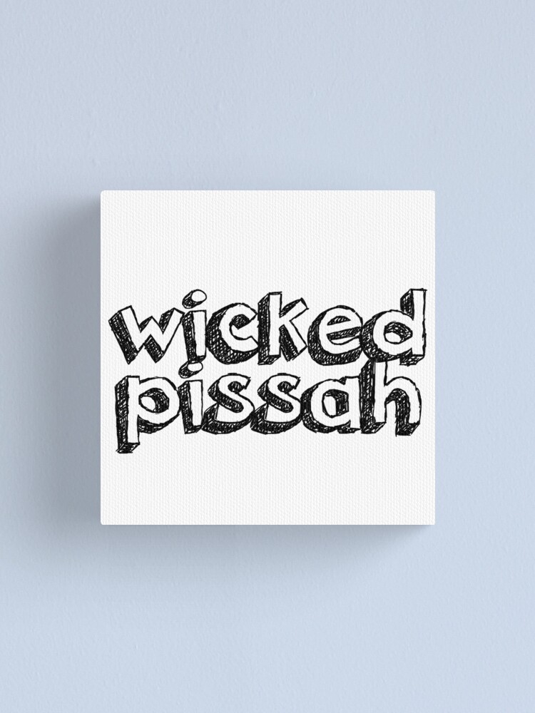  WICKED PISSAH Canvas Print For Sale By Shiraesther Redbubble