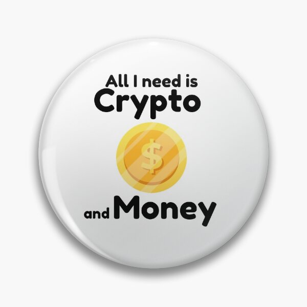 Item preview, All I need is Crypto and money. Coin trading. designed and sold by Aedrikan.