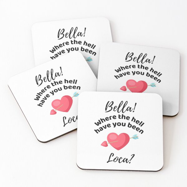 Item preview, Bella Where The Hell Have You Been Loca - Funny designed and sold by ExploreTheStore.