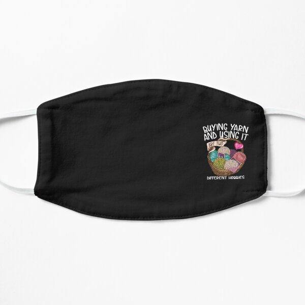 Buying yarn and using it are two different hobbies Knitting Crochet shirt Flat Mask