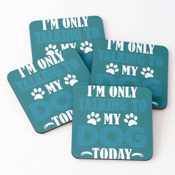Item preview, I&x27;m Only Talking To My Dog Today Classic designed and sold by BlueArRecords.