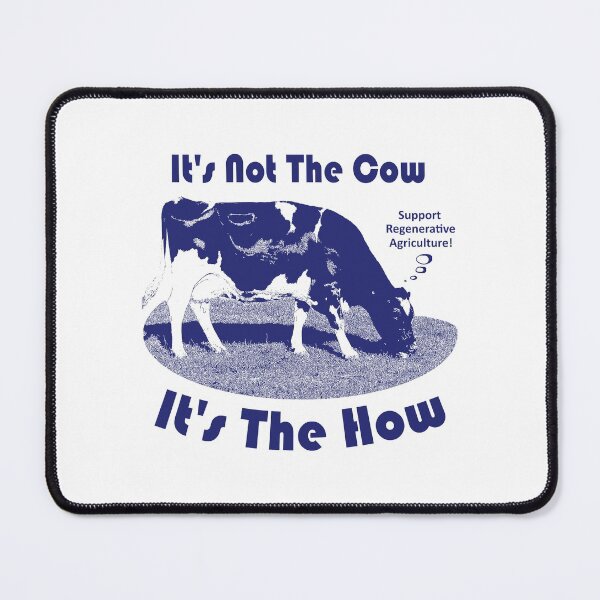 Item preview, It's Not The Cow It's The How Regenerative Agriculture designed and sold by Esskay Designs.