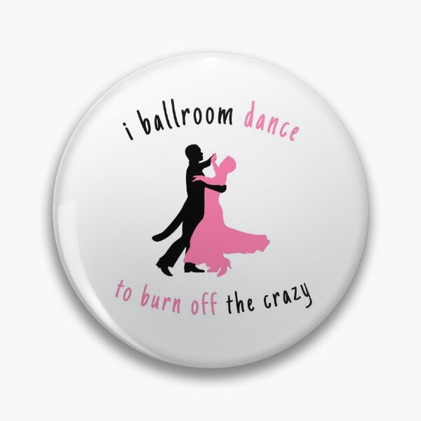 Item preview, I Ballroom Dance To Burn Off The Crazy designed and sold by Wallggo.