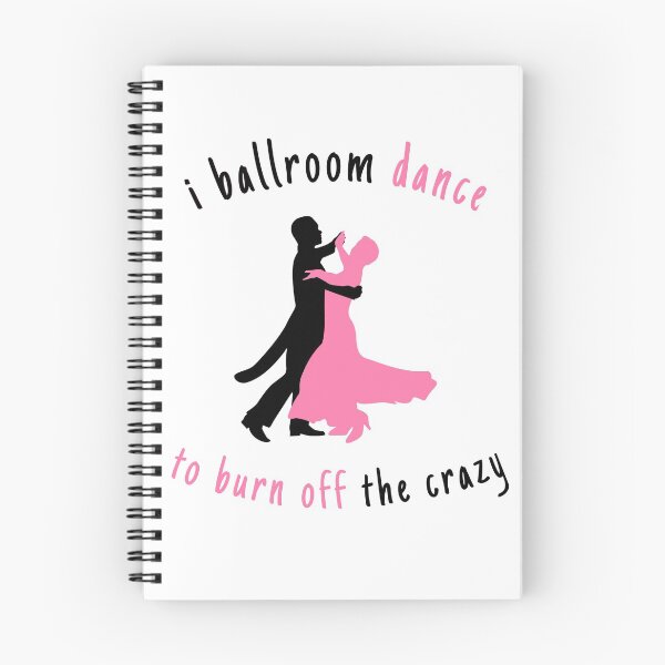 Item preview, I Ballroom Dance To Burn Off The Crazy designed and sold by Wallggo.