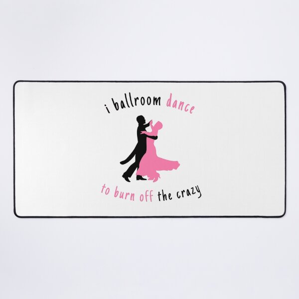 Item preview, I Ballroom Dance To Burn Off The Crazy designed and sold by Wallggo.