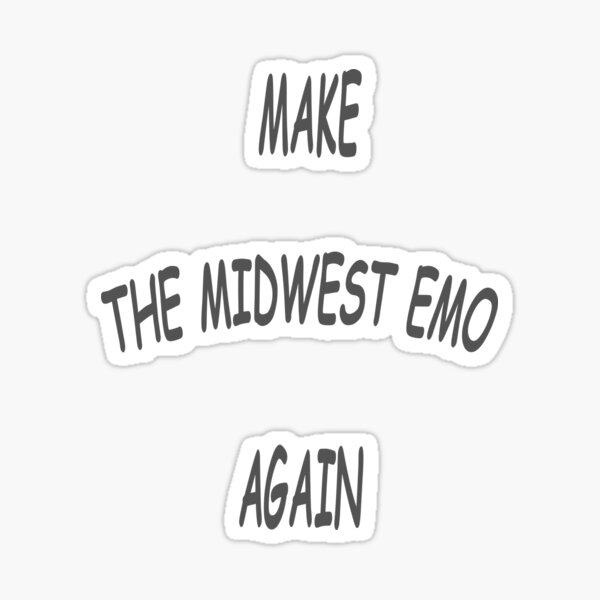 make-the-midwest-emo-again-sticker-for-sale-by-estiphannn-redbubble