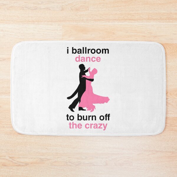 Item preview, I Ballroom Dance To Burn Off The Crazy designed and sold by Wallggo.
