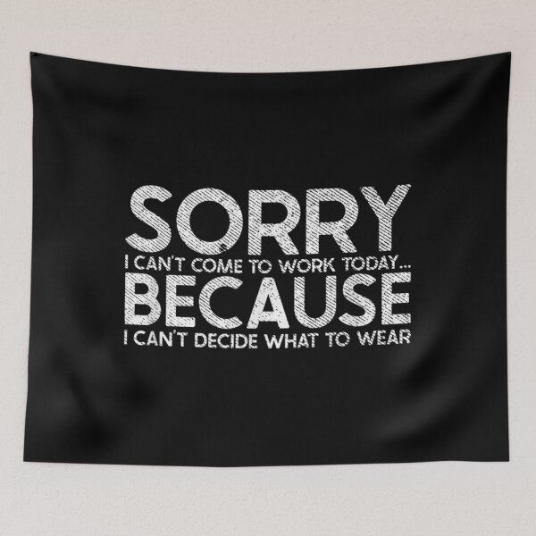 Item preview,  Sorry Cant Come Work Today Sarcastic Excuse designed and sold by luisweber.