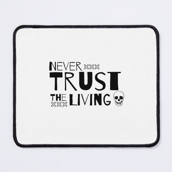 Item preview, Never trust the living designed and sold by Thepoeticwine.