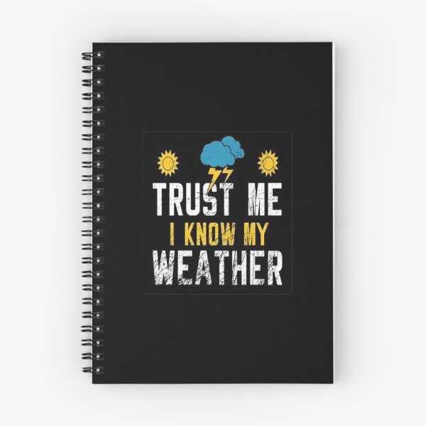 Item preview, Trust Me I Know My Weather designed and sold by Animoxz3.