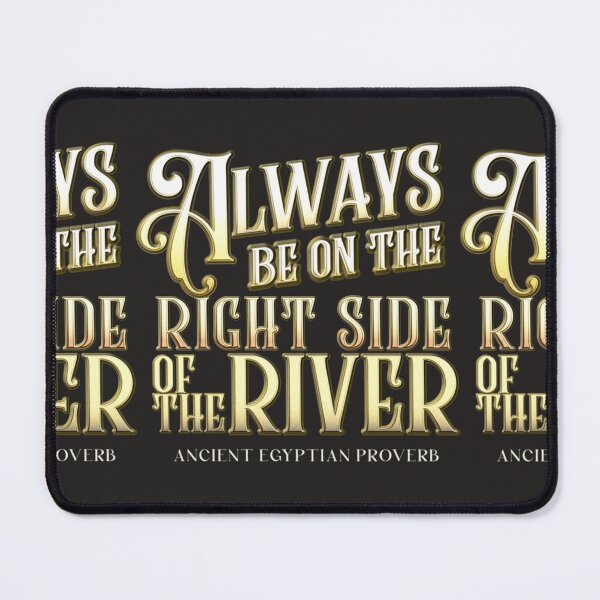 Item preview, Always Be on the Right Side of the River The Mummy designed and sold by BeckeatRyan.
