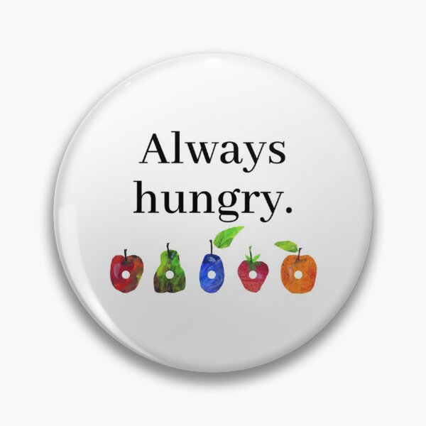 Item preview, Always Hungry... designed and sold by BeckeatRyan.