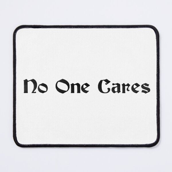 Item preview, Text- 'No One Cares'. designed and sold by timothybeighton.