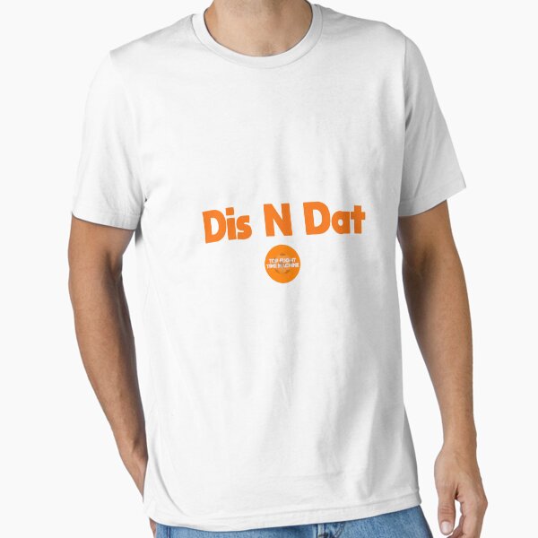 Dis N Dat Essential T-Shirt