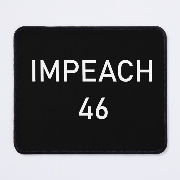 Item preview, Impeach 46, Impeach Biden, Remove Joe Biden, Impeach Joe Biden, Impeach President Biden from Office designed and sold by TheNorthLight.