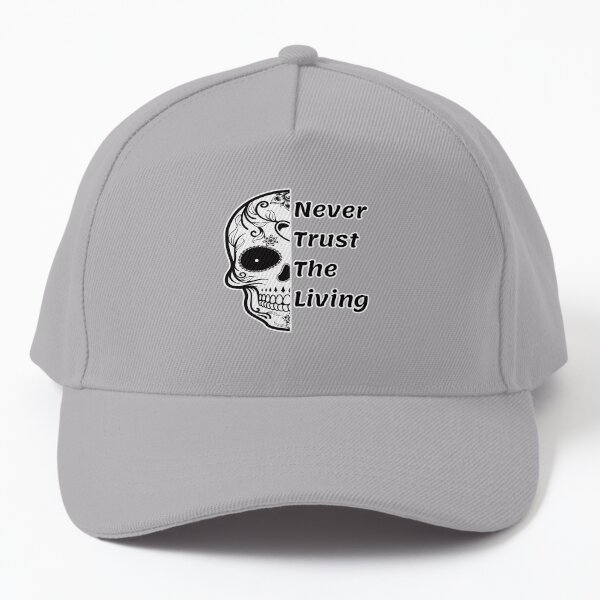never trust the living Baseball Cap