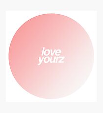 love yourz Photographic Print