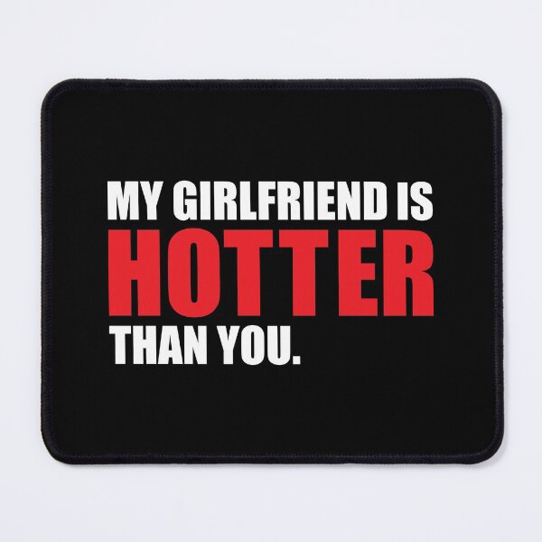 Item preview, My Girlfriend is Hotter Than You Funny Boyfriend Design designed and sold by hobrath.