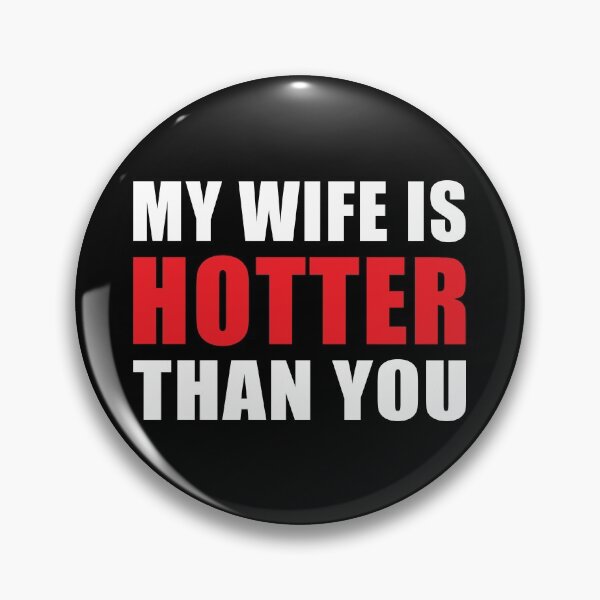 Item preview, My Wife is Hotter Than You Funny Husband Design designed and sold by hobrath.
