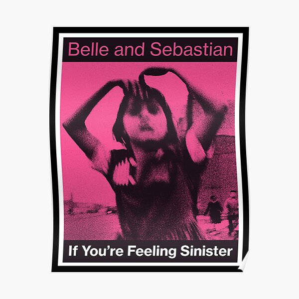 Belle And S If Youre Sinister Poster For Sale By Arvillaino Redbubble 