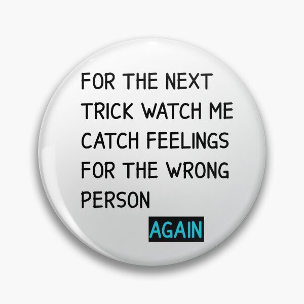 Item preview, FOR THE TRICK WATCH ME CATCH FEELINGS FOR THE WRONG PERSON AGAIN - FOR THE NEXT TRICK WATCH ME CATCH FEELINGS FOR THE WRONG PERSON AGAIN designed and sold by yourdailywear.
