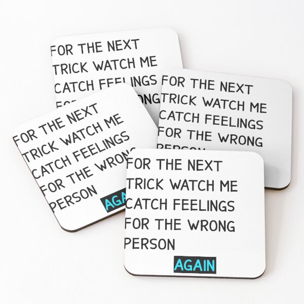 Item preview, FOR THE TRICK WATCH ME CATCH FEELINGS FOR THE WRONG PERSON AGAIN - FOR THE NEXT TRICK WATCH ME CATCH FEELINGS FOR THE WRONG PERSON AGAIN designed and sold by yourdailywear.