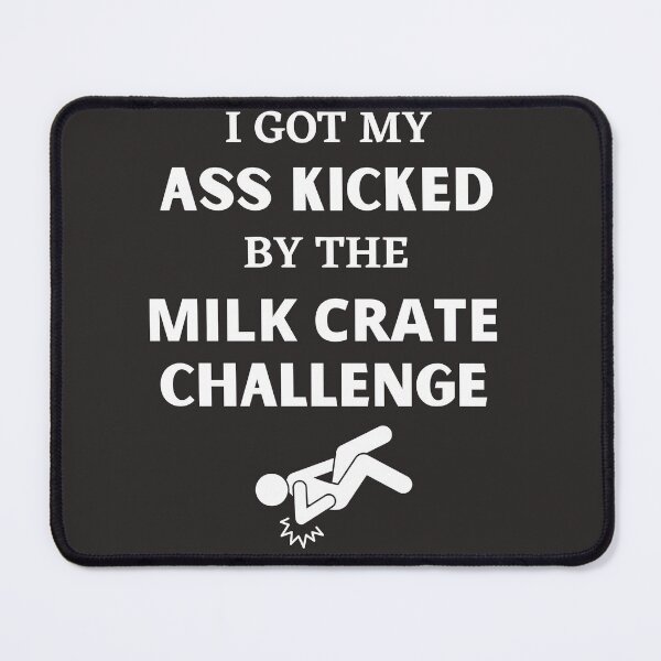 Item preview, I got my ass kicked by the milk crate challenge designed and sold by Dreamingnewfie.