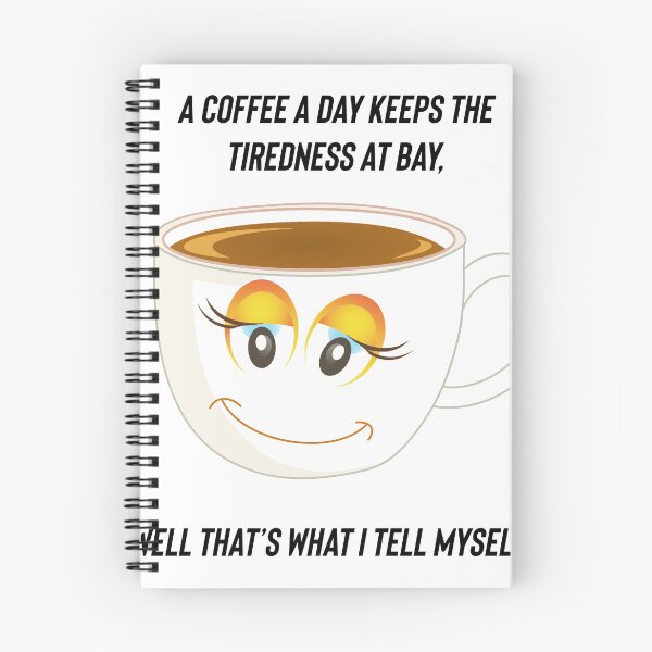 Item preview, A coffee a day keeps the tiredness at bay, well that’s what I tell myself. designed and sold by Kidzx6.