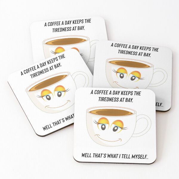 Item preview, A coffee a day keeps the tiredness at bay, well that’s what I tell myself. designed and sold by Kidzx6.