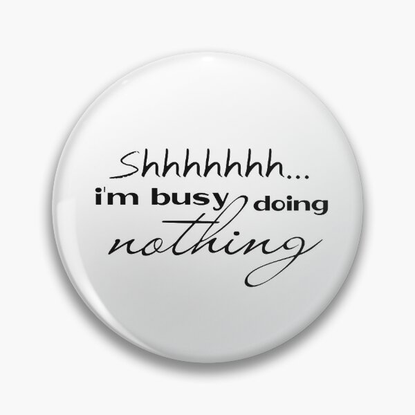 Item preview, Shhhhhhh...i`m busy doing nothing designed and sold by SandraC-Duarte.