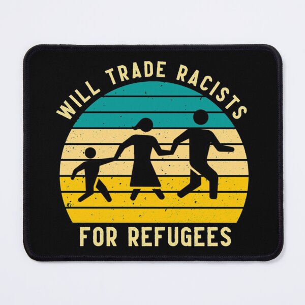 Item preview, will trade racists for refugee designed and sold by monteroshirt.