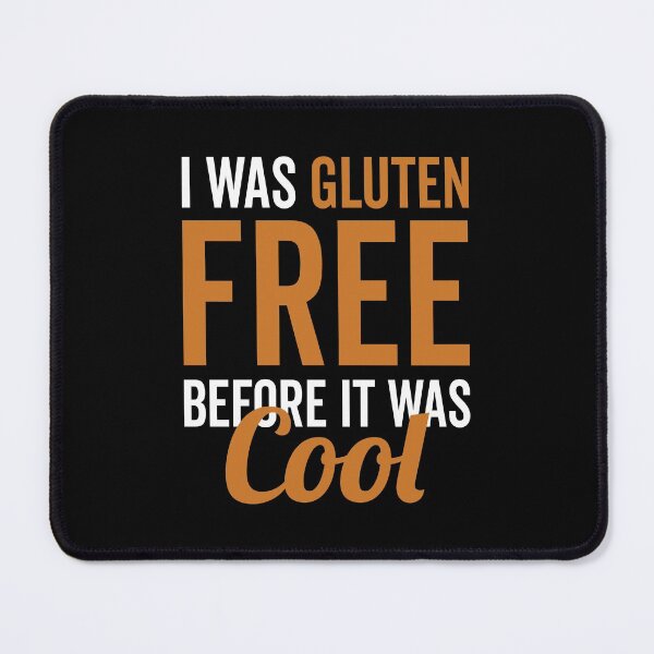 Item preview, I Was Gluten Free Before It Was Cool - Funny Wheat Diet Nutrition Celiac Disease Awareness Saying Glutenfree Foodie Gut Problems Bread Sarcasm Quote designed and sold by TalentGenius.