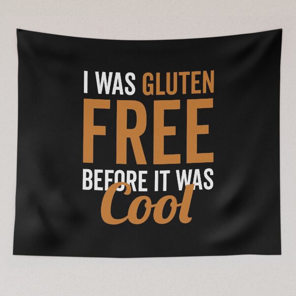 Item preview, I Was Gluten Free Before It Was Cool - Funny Wheat Diet Nutrition Celiac Disease Awareness Saying Glutenfree Foodie Gut Problems Bread Sarcasm Quote designed and sold by TalentGenius.