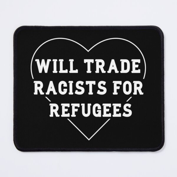 Item preview, will trade racists for refugee designed and sold by monteroshirt.