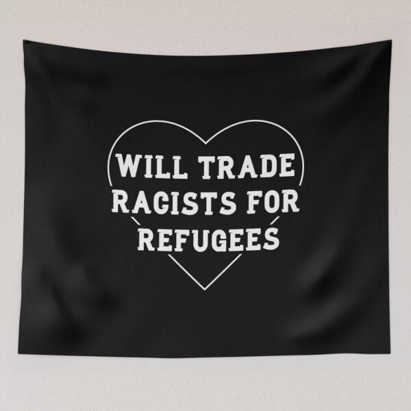 Item preview, will trade racists for refugee designed and sold by monteroshirt.
