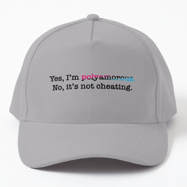Yes, I’m polyamorous - No, it’s not cheating Baseball Cap