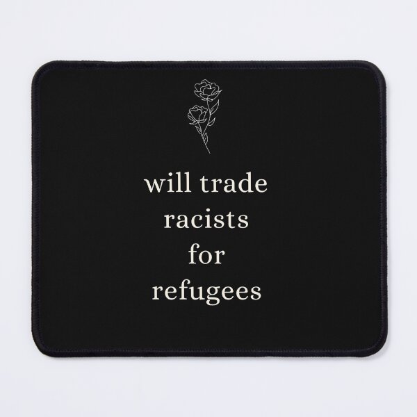 Item preview, Will trade racists for refugees designed and sold by Giovanni's  Brown Quotes.