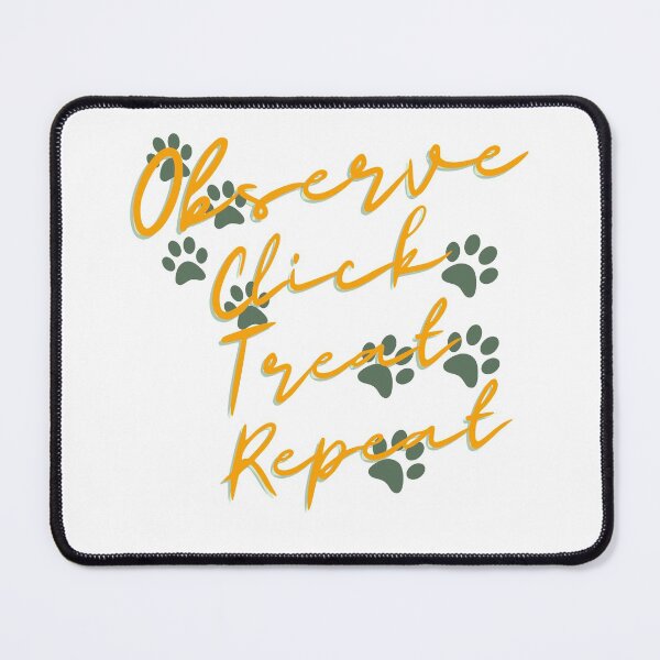 Item preview, Dog care - Observe, Click, Treat, Repeat designed and sold by DorothyWorld.
