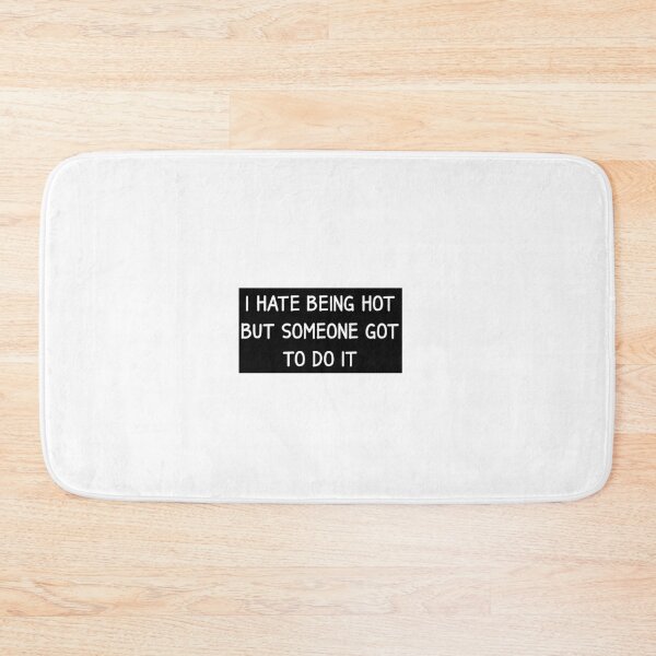 Item preview, Funny Cute Cool Humor Love Quote Birthday Vintage Meme Animal Christmas Retro - I HATE BEING HOT BUT SOMEONE GOT TO DO IT  designed and sold by yourdailywear.