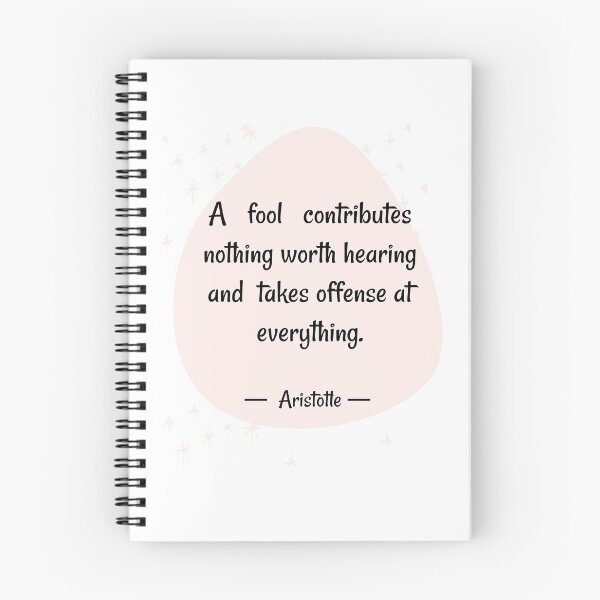Item preview, quotes on foolishness   | A fool  contributes nothing worth hearing - Aristotle  designed and sold by Quoteology101.