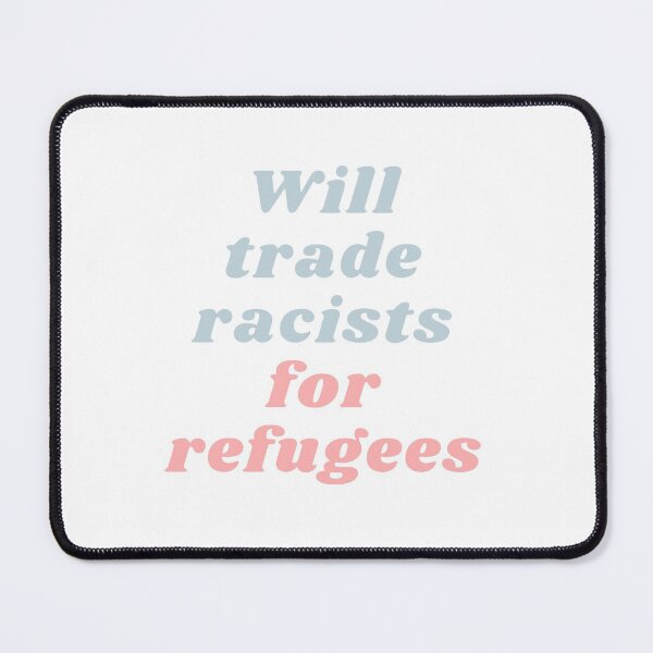 Item preview, Will trade racists for refugees designed and sold by Giovanni's  Brown Quotes.