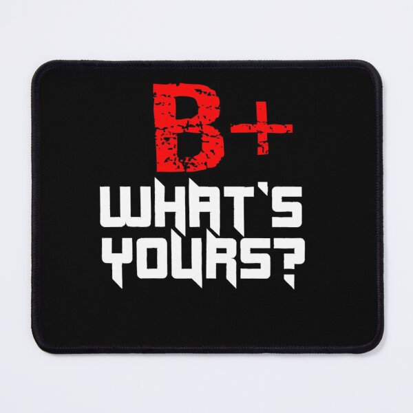 Item preview, B+ Whats yours Blood Group design for men's and women's fashion designed and sold by TeeFashionShop.