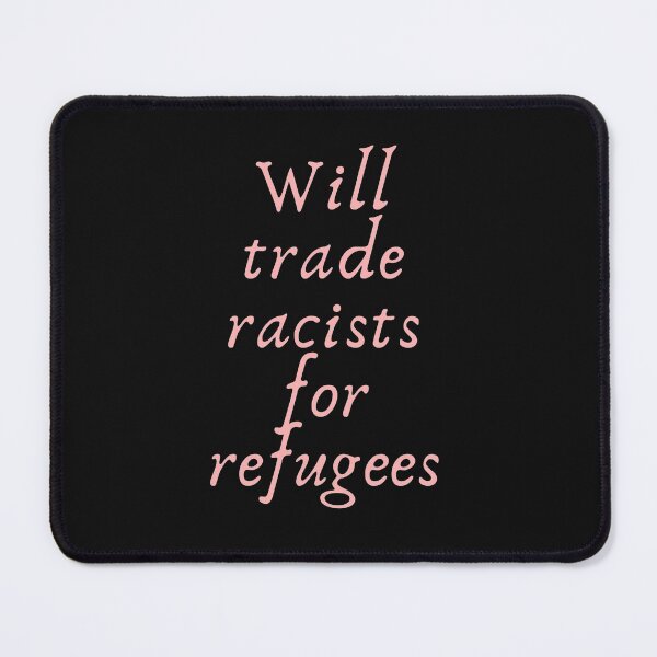 Item preview,  Will trade racists for refugees designed and sold by Giovanni's  Brown Quotes.