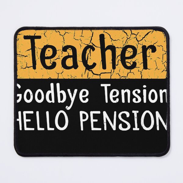 Item preview, Retired Teacher goodbye tension Hello Pension designed and sold by GeorgeArutledg.