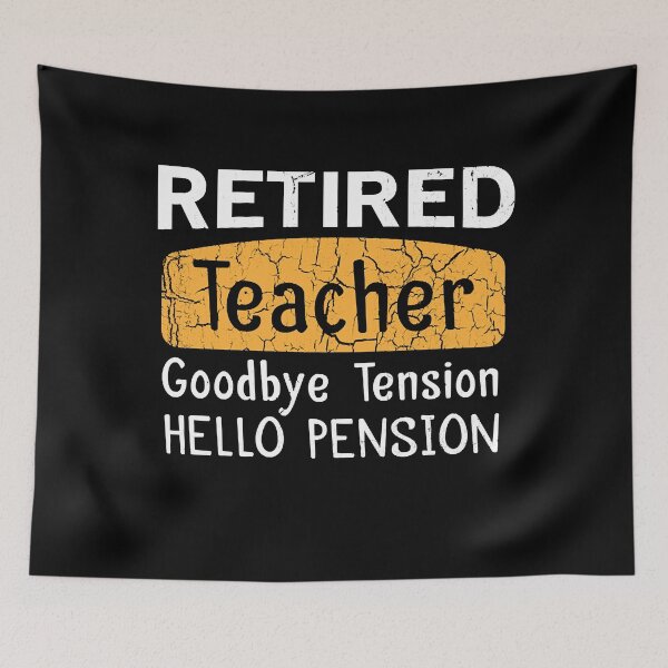 Item preview, Retired Teacher goodbye tension Hello Pension designed and sold by GeorgeArutledg.