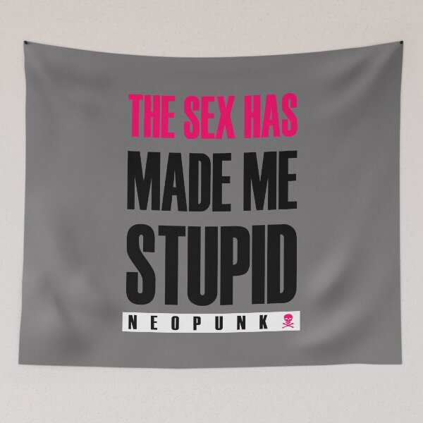 Item preview, The Sex Has Made Me Stupid designed and sold by Neo-Punk.